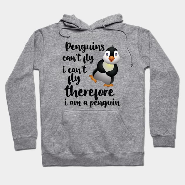 Penguin - Penguins can't fly I can't fly therefore I'm a penguin Hoodie by KC Happy Shop